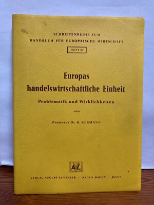 Europas handelswirtschaftliche Einheit Kermann Schriftenreihe Handbuch Heft 16