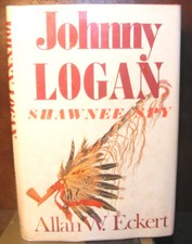 Johnny Logan : Shawnee Spy by Allan W. Eckert (1983) HC.DJ.1st. Signed Ed. VG+