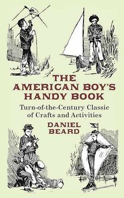 The American Boy's Handy Book: - Paperback, by Beard Daniel - Very Good