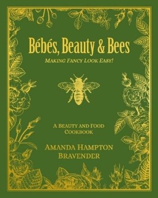 Amanda Hampton Bravender Bébés, Beauty & Bees (Gebundene Ausgabe)