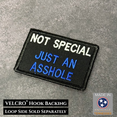 Not Special, Just An A**hole Funny VELCRO Morale Patch 2x3'' | Made in USA