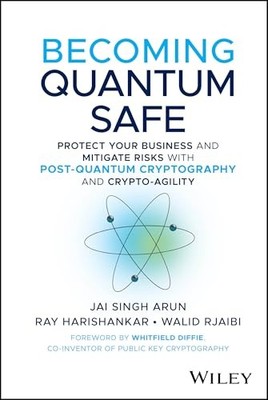 Becoming Quantum Safe: Protect Your Business and Mitigate Risks with Post-Quant,