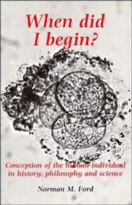 When Did I Begin?: Conception of the Human Individual in History, Philosophy and