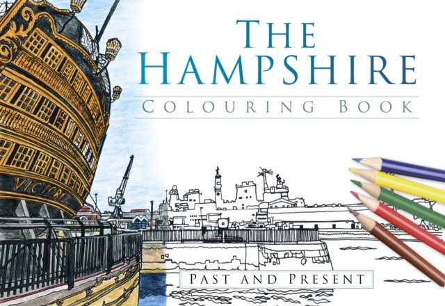 The Hampshire Colouring Book: Past and Present (Paperback Book)