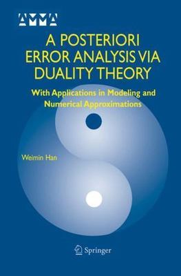 Posteriori Error Analysis Via Duality Theory : With Applications In Modeling ...