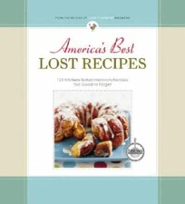 America's Best Lost Recipes: 121 Heirloom Recipes Too Good to Forget - VERY GOOD