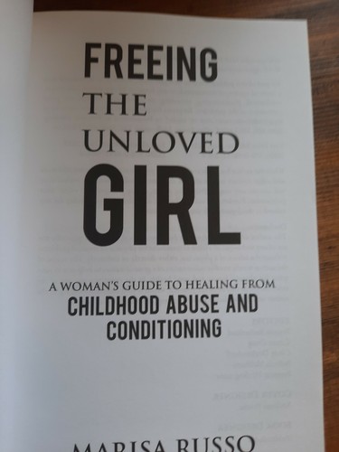 Freeing the Unloved Girl: A Woman's Guide to Healing from Childhood Abuse and - Picture 3 of 4