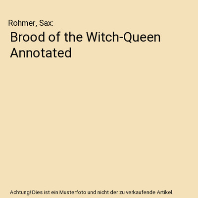 Brood of the Witch-Queen Annotated, Rohmer, Sax