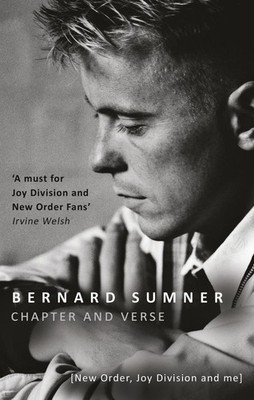 Chapter and Verse - New Order, Joy Division and Me by Bernard Sumner (English) P
