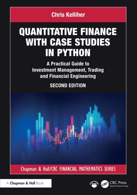 Quantitative Finance with Case Studies in Python by Chris  Kelliher