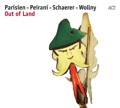 Parisien/Peirani/Schaerer/Wollny / Out of Land