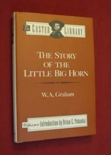 The Story of the Little Big Horn by W. A. Graham (1994, Hardcover) NEW