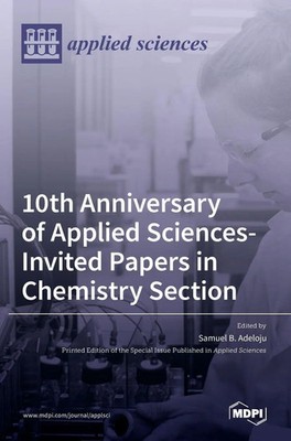 10th Anniversary of Applied Sciences-Invited Papers in Chemistry Section | Buch