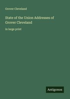 Grover Cleveland | State Of The Union Addresses Of Grover Cleveland | Buch