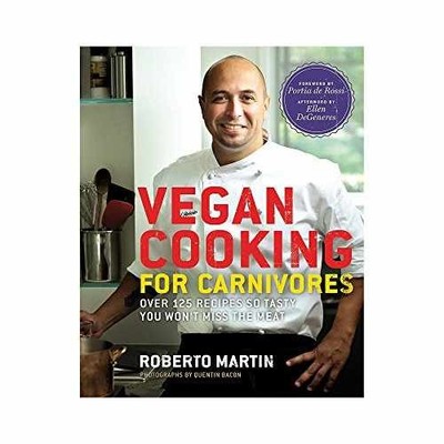 Vegan Cooking for Carnivores: Over 125 Recipes So - Hardcover - Very Good g