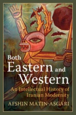 Both Eastern Western An Intellectual History Iranian Modernity 9781108428538 VG