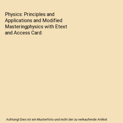 Physics: Principles and Applications and Modified Masteringphysics with Etext an