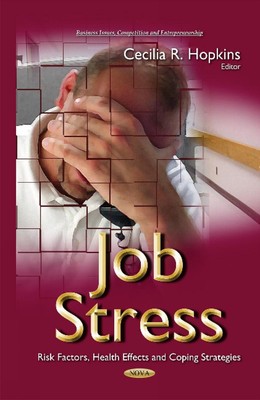 Job Stress: Risk Factors, Health Effects & Coping Strategies by Cecilia R. Hopki