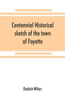 Diedrich Willers | Centennial Historical Sketch Of The Town Of Fayette,...