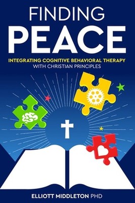 Finding Peace: Integrating Cognitive Behavioral Training Techniques with Christi