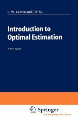 Introduction to Optimal Estimation by Kamen, Edward W.; Su, Jonathan K.