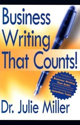 BUSINESS WRITING THAT COUNTS By Julie Miller & Jonathan Todd Excellent Condition