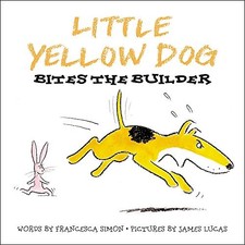 Little Yellow Dog Bites the Builder,Francesca Simon, James E. Lu