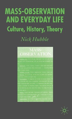 Mass Observation and Everyday Life: Culture, History, Theory - hardcover Hub...