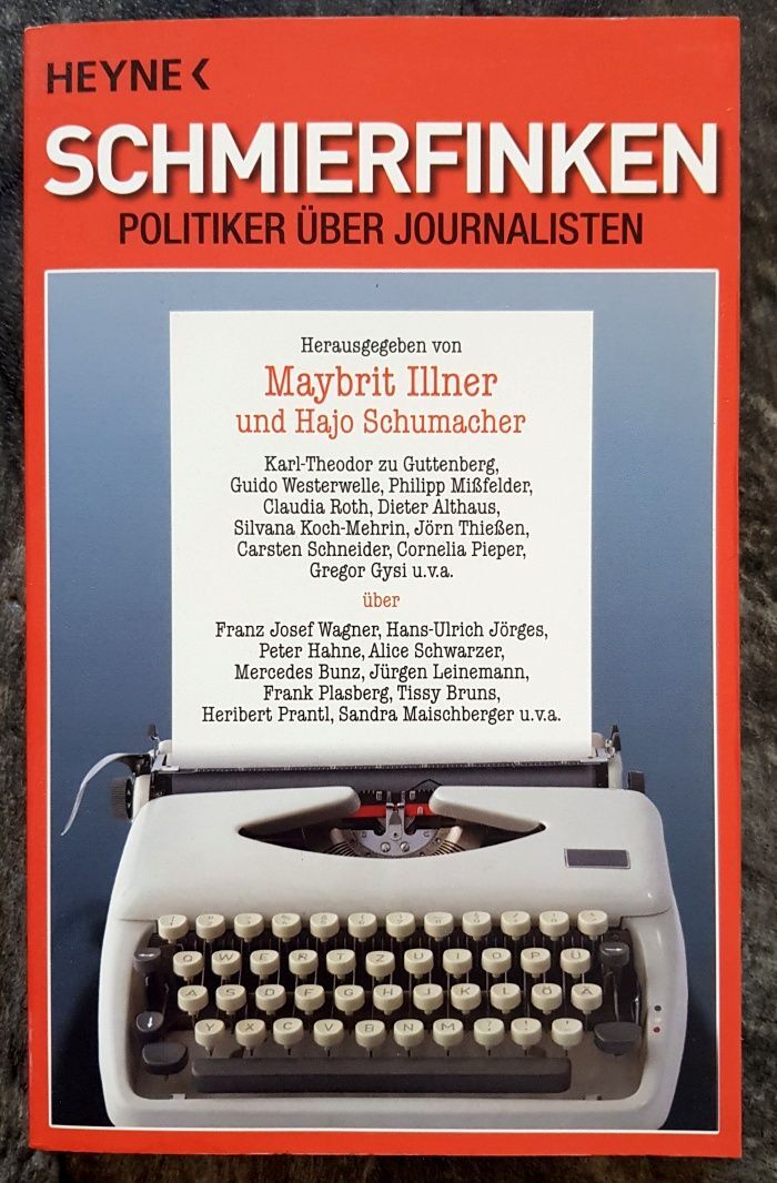 Schmierfinken: Politiker über Journalisten Illner, Maybrit und Hajo Schumacher: - Illner, Maybrit und Hajo Schumacher