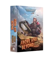ABOVE AND BEYOND - BLACK LIBRARY WARHAMMER - HARDBACK