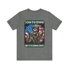 Military Skeleton - I Can Fix Stupid But It's Gonna Hurt - Unisex T-Shirt