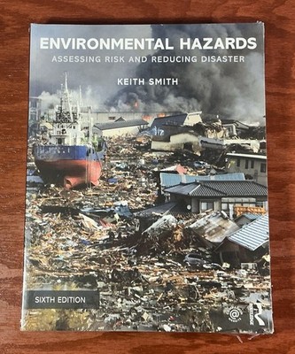 Environmental Hazards : Assessing Risk & Reducing Disaster 6th Ed. Keith Smith