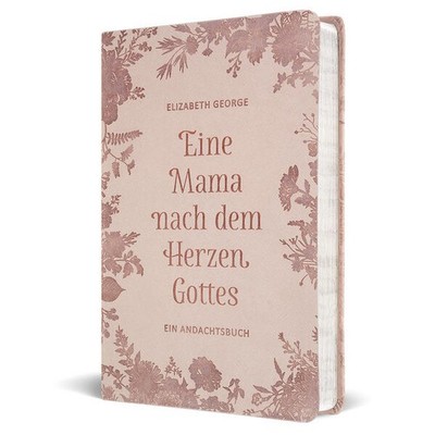 Eine Mama nach dem Herzen Gottes | George Elizabeth | deutsch