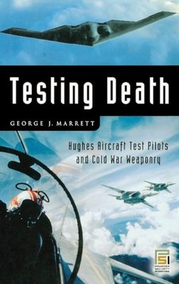 Praeger Security International Ser.: Testing Death : Hughes Aircraft Test ...