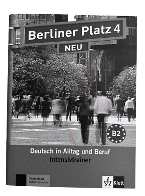 Deutsch B2: Berliner Platz 4 NEU - Intensivtrainer | Deutsch in Alltag und Beruf