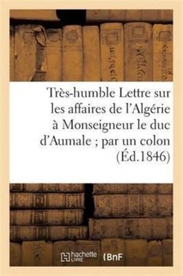 SANS AUTEUR - Trs-humble Lettre sur les affaires de l'Algrie  Monse - X555z