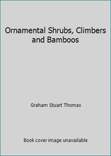 Ornamental Shrubs, Climbers and Bamboos by Graham Stuart Thomas