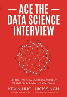 #ad Ace the Data Science Interview: 201 Real Paperback by Singh Nick; Huo Good $29.73