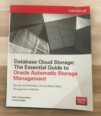 Database Cloud Storage: The Essential Guide to Oracle Automatic Storage Mgmt.