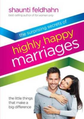 The Surprising Secrets of Highly Happy Marriages: The Little Things  - VERY GOOD