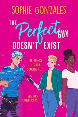 The Perfect Guy Doesn't Exist Sophie Gonzales