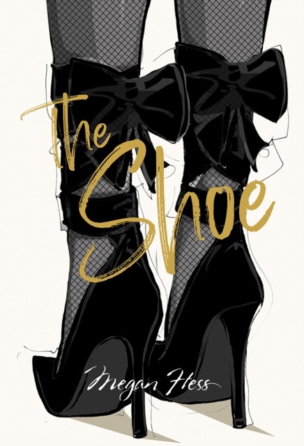 Megan Hess: The Shoe by Megan Hess (Hardback Book)