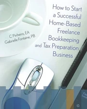 How To Start A Successful Home-Based Freelance Bookkeeping And Tax Preparation
