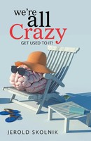 We're All Crazy Get Used To It! Jerold Skolnik Taschenbuch Englisch 2022