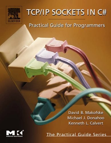 TCP/IP Sockets in C#: Practical Guide for Programmers (The Pract
