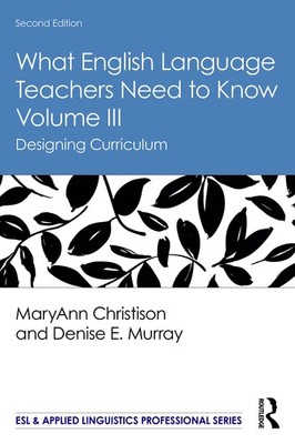 What English Language Teachers Need to Know Volume III (ESL & Applied Lingui...