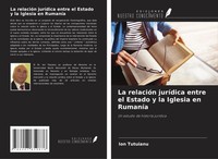 Ion Tutuianu | La RelacióN JuríDica Entre El Estado Y La Iglesia En RumaníA