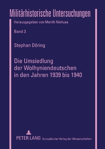 Die Umsiedlung der Wolhyniendeutschen in den Jahren 1939 bis ... - 9783631377208