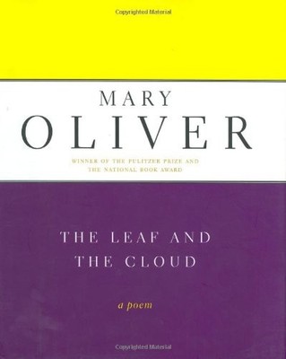 The Leaf And The Cloud: A Poem by Mary Oliver