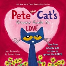 Pete the Cat's Groovy Guide to Love Hardcover Kimberly, Dean, Jam